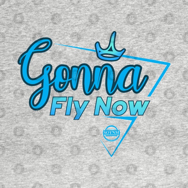 GONNA FLY NOW by SOTNM